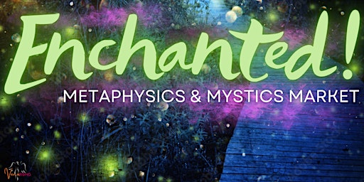 Imagem principal do evento Enchanted! Metaphysics & Mystics Market | 2 Days of Magic in Benton, AR