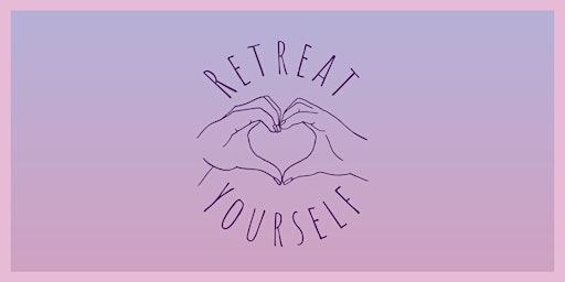 Imagem principal de RETREAT YOURSELF - 1/2 Day Self Love Retreat