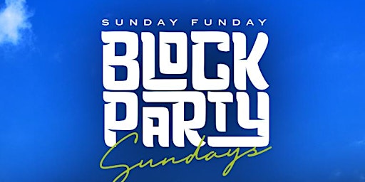 Primaire afbeelding van Block Party Sundays  @ Palapas - Houston's #1 Sunday Funday Destination