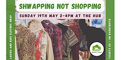 Primaire afbeelding van Shwapping Not Shopping - Clothes Swap Event at The Hub