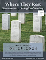 Imagem principal do evento Where They Rest: Shore Heroes at Arlington Cemetery Exhibit Opening