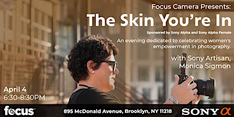 Focus Camera presents: The Skin You’re In with Sony Artisan, Monica Sigmon