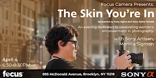Immagine principale di Focus Camera presents: The Skin You’re In with Sony Artisan, Monica Sigmon 