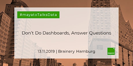 Don’t Do Dashboards, Answer Questions