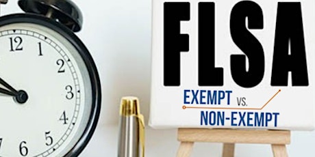 Exempt Or Non-Exempt - New FLSA Regulations for Worker Classification