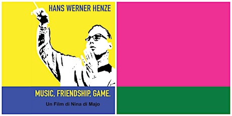 Hans Werner Henze. Music, Friendship, Game.