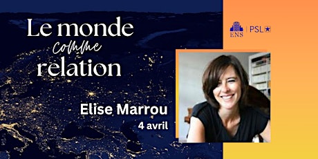 Le Monde Comme Relation : conférence avec Elise Marrou