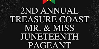 Imagen principal de 2nd Annual Treasure Coast Mr. & Miss Juneteenth Pageant