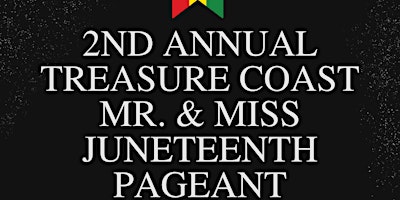 Primaire afbeelding van 2nd Annual Treasure Coast Mr. & Miss Juneteenth Pageant