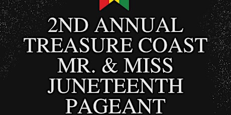 2nd Annual Treasure Coast Mr. & Miss Juneteenth Pageant