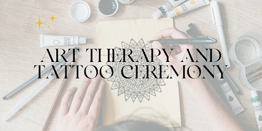 Art Therapy & Tattoo Ceremony primary image