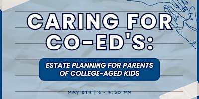 Hauptbild für Caring for Co-Ed's: Estate Planning for Parents of College-Aged Kids