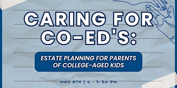 Caring for Co-Ed's: Estate Planning for Parents of College-Aged Kids