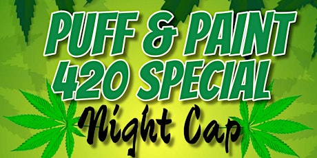 Puff and Paint: 420 Special Night Cap