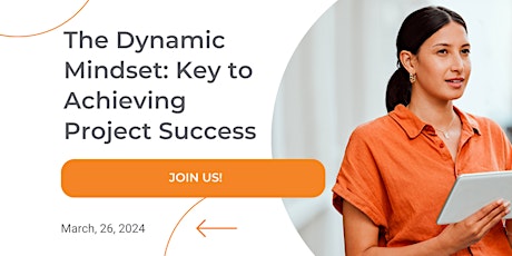 Imagen principal de The Dynamic Mindset: Key to Achieving Project Success