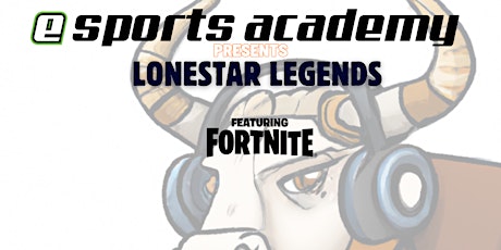 Esports Academy Lonestar Legends Gaming Tournament: Fortnite Session B