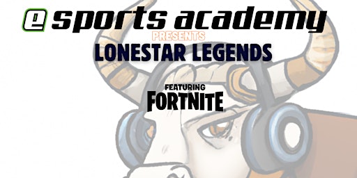 Esports Academy Lonestar Legends Gaming Tournament: Fortnite Session B primary image