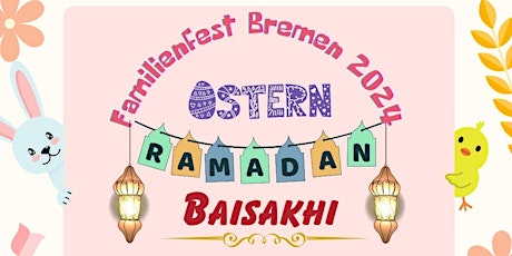 Familienfest Bremen 2024 - Ostern / Easter, Ramadan & Baisakhi