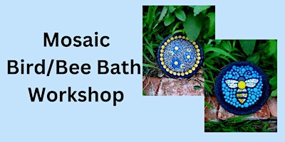 Mosaic Bird/Bee Bath Workshop primary image