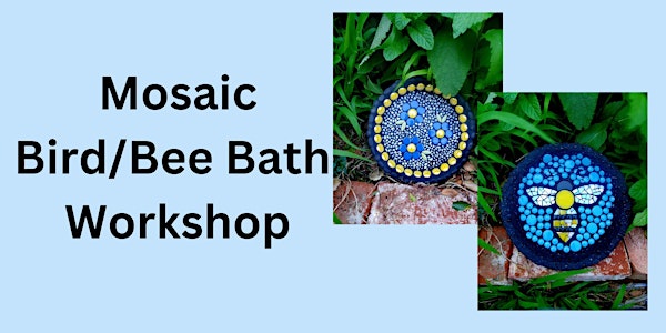 Mosaic Bird/Bee Bath Workshop