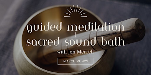 Immagine principale di Guided Meditation + Sacred Sound Bath 