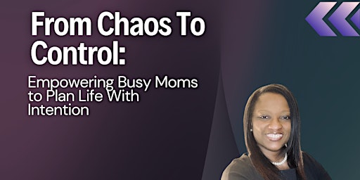 Imagen principal de From Chaos to Control: Empowering Busy Moms to Plan Life With Intention