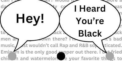 Imagen principal de Hey! I Heard You're Black- A Staged Reading by Alicia Whavers