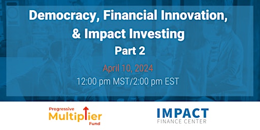 Democracy, Financial Innovation, & Impact Investing - Part 2  primärbild