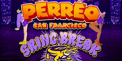 PERREO San Francisco Spring Break at The Grand Nightclub 3.30.24 primary image