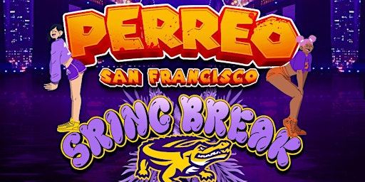 Primaire afbeelding van PERREO San Francisco Spring Break at The Grand Nightclub 3.30.24