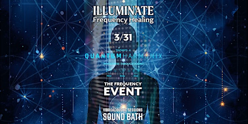 Primaire afbeelding van Illuminate ◑ Frequency Healing Session w/ Quantum Harmonix + SOUND BATH
