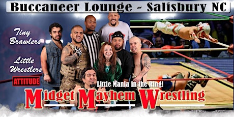 Midget Mayhem Wrestling with Attitude!  Salisbury, NC 21+