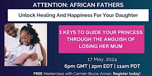 Imagen principal de Attention African Fathers! 3 Keys to Guide Your Daughter Through The Anguish of Losing Her Mum