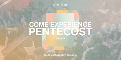 Image principale de Come Experience Pentecost (ONYC24)