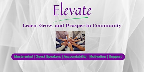 Elevate:  Learn, Grow, and Prosper in Community