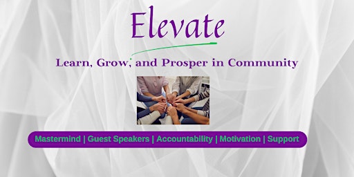 Imagen principal de Elevate:  Learn, Grow, and Prosper in Community