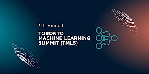 Imagem principal de Toronto Machine Learning Society (TMLS) 8th Annual Conference & Expo 2024