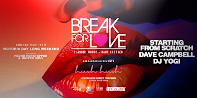 Primaire afbeelding van Break For LOVE ft. DJ Starting From Scratch, DJ Yogi, Dave Campbell