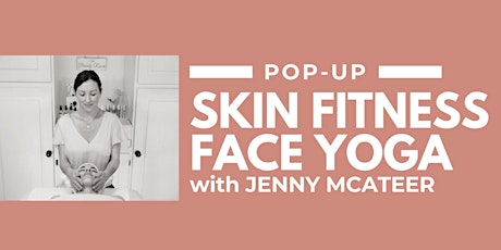 Pop-Up: Skin Fitness & Face Yoga with Jenny McAteer