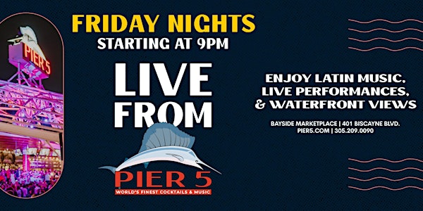 Friday Nights, Live From PIER 5