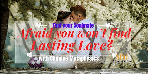 Hauptbild für Don't Fear, Be Empowered to find lasting love with Chinese Metaphysic EST21