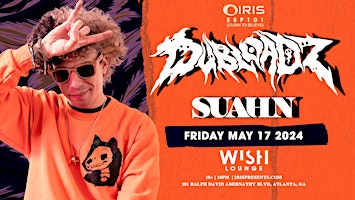 Iris Presents: Dubloadz @ Wish Lounge | Friday, May 17th!