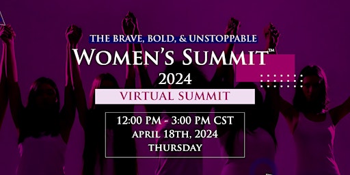 Primaire afbeelding van The Brave, Bold & Unstoppable Women's Summit - Virtual Summit