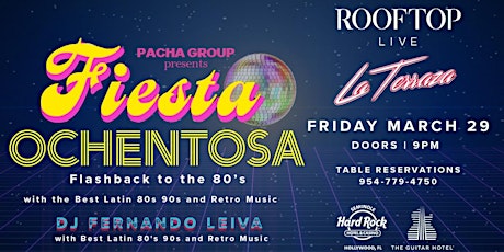 Fiesta Ochentosa I love the 80's Friday MARCH 29th @ ROOFTOP LIVE!