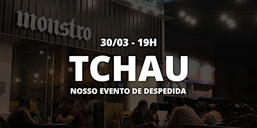 Imagem principal do evento Tchau