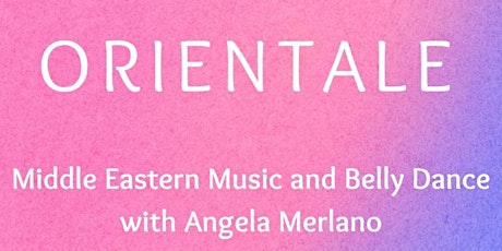 Orientale: Middle Eastern Music and Belly Dance!