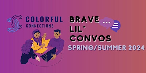 Hauptbild für Brave Lil' Convos: Spring Session 2024