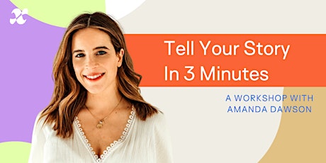 Tell Your Story in 3 Minutes | Workshop with Public Speaking Coach, Amanda Dawson