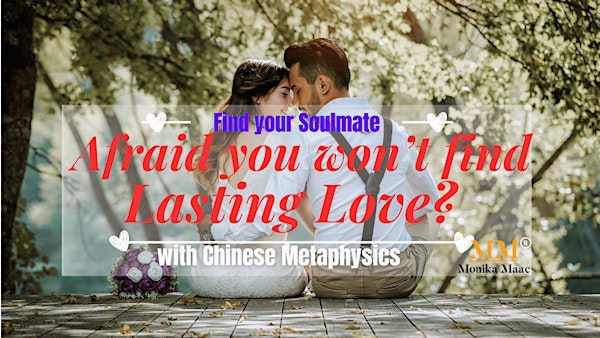 Don't Fear, Be Empowered to find lasting love with Chinese Metaphysic EST38