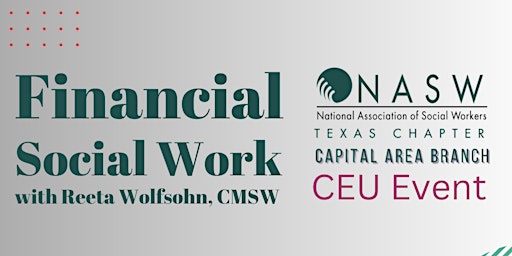 Imagen principal de NASWTX CAB is Hosting CEU Event Financial Social Work with Reeta Wolfsohn, CMSW